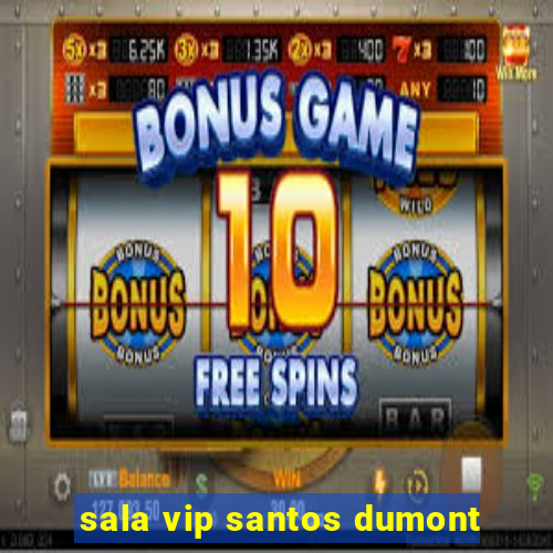 sala vip santos dumont